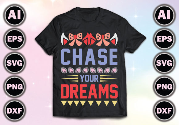 Chase Your Dreams Graphics for T-Shirt Designs