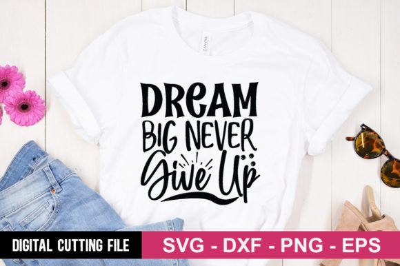 Dream Big Graphics for T-Shirt Designs
