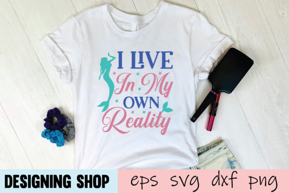 I Live in My Own Reality: SVG Graphics for T-Shirt Designs