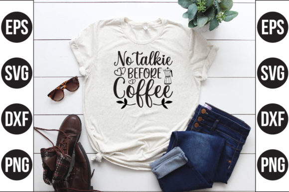 No Talkie Before Coffee: Graphics for T-Shirt Designs