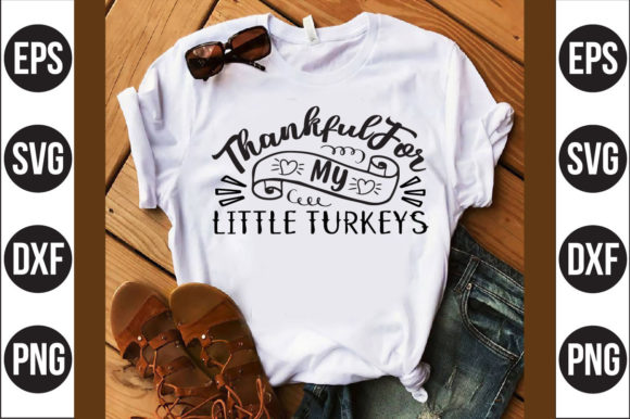 Thankful for My Little Turkeys Graphics & T-Shirt Designs
